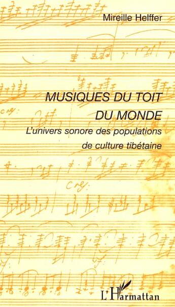 Couverture du livre « Musiques du toit du monde - l'univers sonore des populations de culture tibetaine » de Mireille Helffer aux éditions L'harmattan