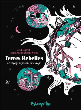 Couverture du livre « Terres rebelles : Le voyage zapatiste en Europe » de Métie Navajo et Lisa Lugrin et Jerome Baschet aux éditions Futuropolis