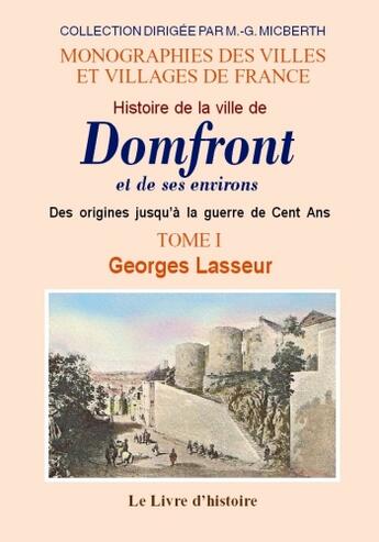 Couverture du livre « Domfront (histoire de la ville de) et ses environs. t.i » de Georges Lasseur aux éditions Livre D'histoire