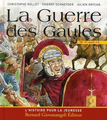 Couverture du livre « La guerre des Gaules » de Julien Grycan et Thierry Schneyder et Christophe Rollet aux éditions Giovanangeli Artilleur