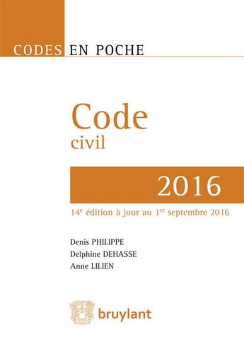 Couverture du livre « Code civil 2016 » de Denis Philippe et Delphine Dehasse et Anne Lilien aux éditions Bruylant