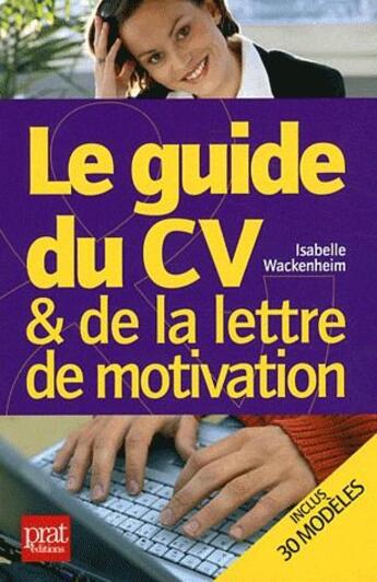 Couverture du livre « Le guide du CV et de la lettre de motivation (édition 2012) » de Isabelle Wackenheim aux éditions Prat