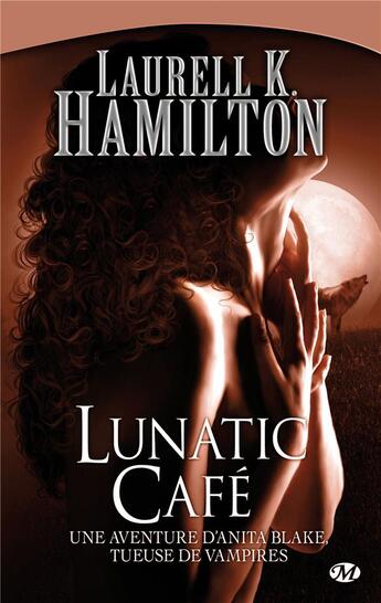 Couverture du livre « Anita Blake Tome 4 : lunatic café » de Laurell K. Hamilton aux éditions Milady