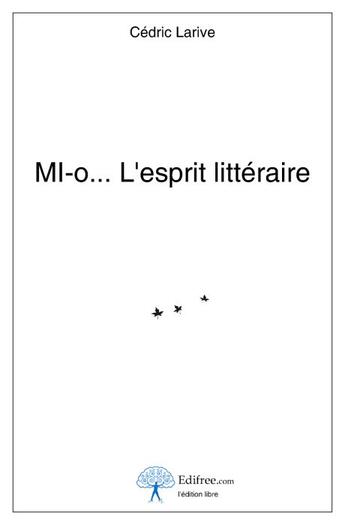 Couverture du livre « MI-o... l'esprit littéraire » de Cedric Larive aux éditions Edilivre