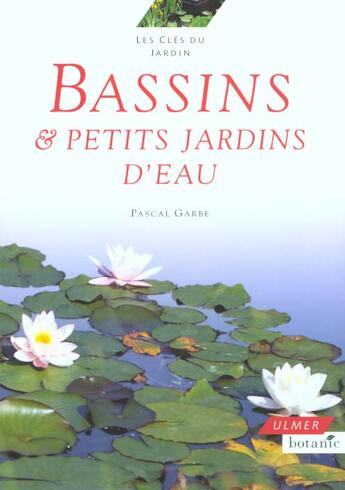 Couverture du livre « Bassins Et Petits Jardins D'Eau » de Pascal Garbe aux éditions Eugen Ulmer