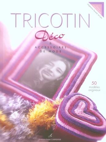 Couverture du livre « Tricotin ; déco et accessoires de mode » de Pavard S aux éditions Editions Carpentier