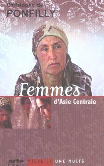 Couverture du livre « Femme d'Asie Centrale » de Ponfilly Christophe aux éditions Mille Et Une Nuits