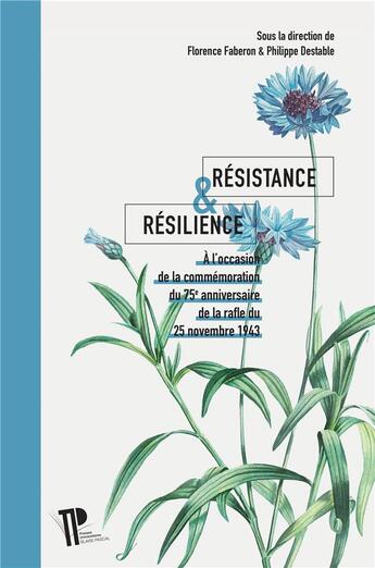 Couverture du livre « Résistance & résilience : À l'occasion de la commémoration du 25e anniversaire de la rafle du 25 novembre 1943 » de Faberon Florence aux éditions Pu De Clermont Ferrand