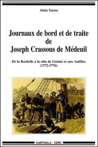 Couverture du livre « Journaux de bord et de traite de Joseph Crassous de Médeuil ; de la Rochelle à la côte de Guinée et aux Antilles (1772-1776) » de Crassous J-C-A. aux éditions Karthala