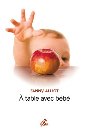 Couverture du livre « À table avec bébé » de Fanny Alliot aux éditions Mamaeditions