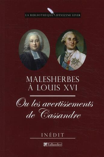 Couverture du livre « Malesherbes a louis xvi ou les avertissements de cassandre » de Malesherbes aux éditions Tallandier