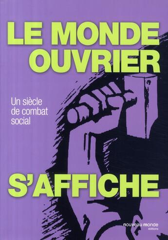 Couverture du livre « Le monde ouvrier s'affiche ; un siècle de combat social » de Eric Lafon et Frederic Cepede aux éditions Nouveau Monde