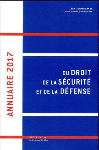 Couverture du livre « Annuaire 2017 du droit de la sécurité et de la défense (édition 2017) » de Olivier Gohin aux éditions Mare & Martin