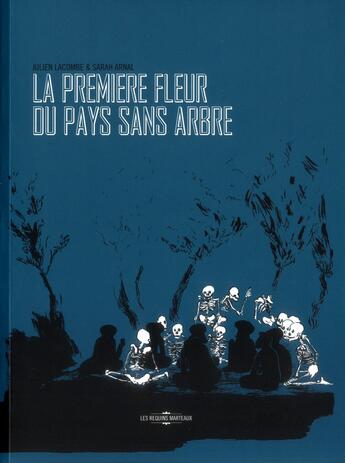 Couverture du livre « La première fleur du pays sans arbres » de Julien Lacombe et Sarah Arnal aux éditions Requins Marteaux