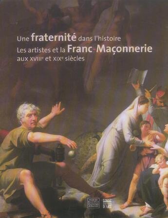 Couverture du livre « Fraternite dans l'histoire. les artistes et la franc maconnerie aux xviiie e (un » de  aux éditions Somogy