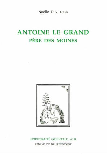 Couverture du livre « Antoine le grand, père des moines » de Devilliers N aux éditions Bellefontaine