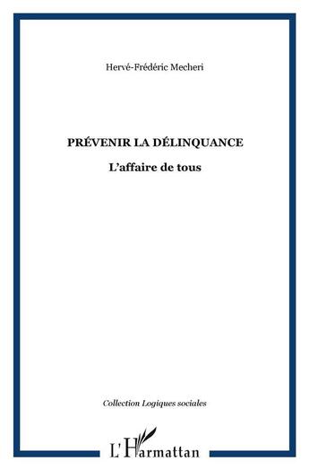 Couverture du livre « Prevenir la delinquance - l affaire de tous » de Mecheri H-F. aux éditions L'harmattan