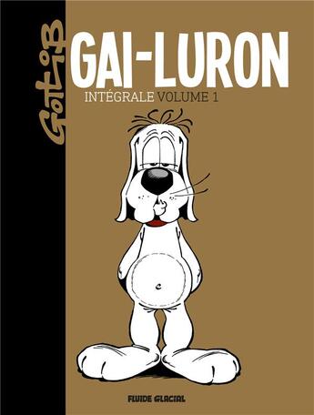 Couverture du livre « Gai-Luron ; INTEGRALE VOL.1 ; T.1 A T.6 » de Gotlib aux éditions Fluide Glacial