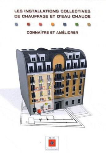 Couverture du livre « Les installations collectives de chauffage et eau chaude ; connaître et améliorer » de Ademe aux éditions Ademe