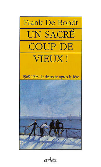 Couverture du livre « Un sacre coup de vieux » de Franck De Bondt aux éditions Arlea