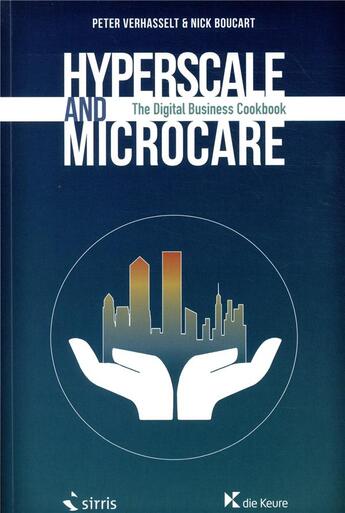 Couverture du livre « Hyperscale and microcare ; the digital business cookbook » de Nick Boucart aux éditions La Charte