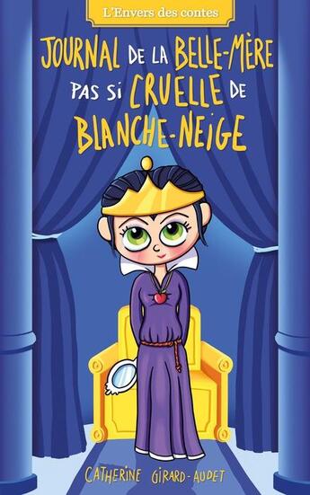 Couverture du livre « L'envers des contes Tome 3 : journal de la belle-mère pas si cruelle de Blanche-Neige » de Catherine Girard-Audet aux éditions Kennes Editions