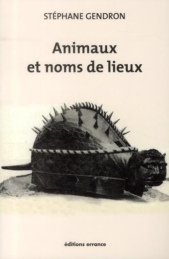 Couverture du livre « Animaux et noms de lieux » de Stephane Gendron aux éditions Errance
