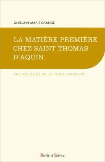 Couverture du livre « La matière première chez saint Thomas d'Aquin » de Ghislain-Marie Grange aux éditions Parole Et Silence