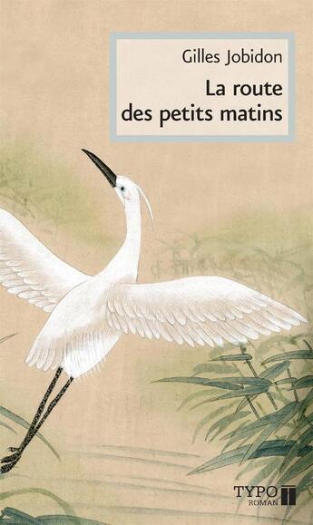 Couverture du livre « La route des petits matins » de Gilles Jobidon aux éditions Typo