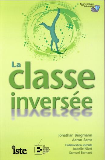 Couverture du livre « La classe inversée » de Jonathan Bergmann et Aaron Sams aux éditions Reynald Goulet