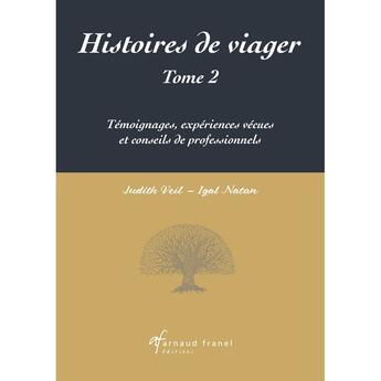 Couverture du livre « Histoires de viager Tome 2 : Témoignages, expériences vécues et conseils de professionnels » de Igal Natan et Judith Veil aux éditions Arnaud Franel