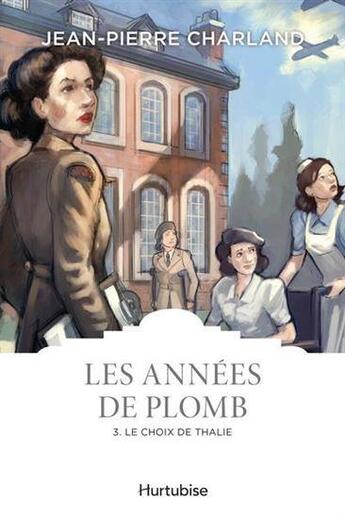 Couverture du livre « Les années de plomb Tome 3 : le choix de Thalie » de Jean-Pierre Charland aux éditions Hurtubise