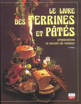 Couverture du livre « Le livre des terrines et pates - preparations et secrets du traiteur » de Ehlert/Longue/Weser aux éditions Mae Erti