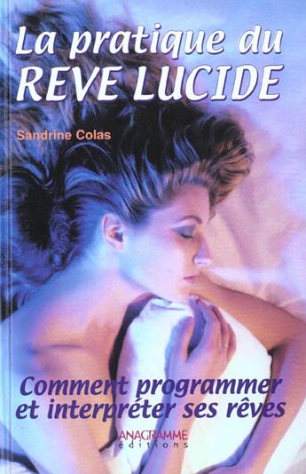 Couverture du livre « La Pratique Du Reve Lucide Comment Programmer Et Interpreter Ses Reves » de Olivier Clerc aux éditions Anagramme