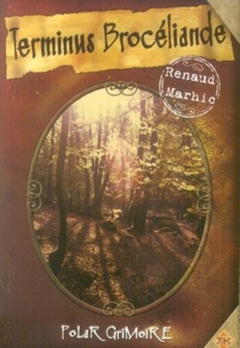 Couverture du livre « Terminus brocéliande » de Renaud Marhic aux éditions Ak