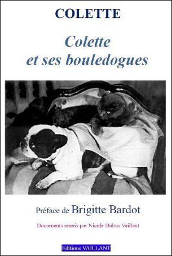 Couverture du livre « Colette et ses bouledogues » de Colette aux éditions Vaillant Editions