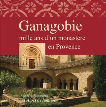 Couverture du livre « Ganagobie, mille ans d'un monastère en Provence » de  aux éditions Les Alpes De Lumiere