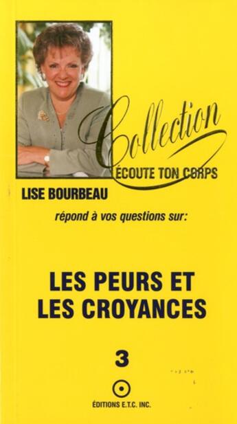 Couverture du livre « Les peurs et les croyances t.3 » de Lise Bourbeau aux éditions Etc