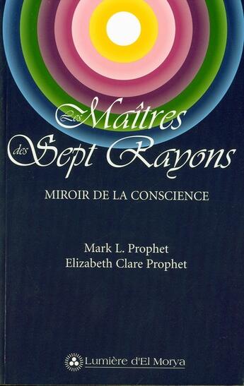 Couverture du livre « Les maîtres des sept rayons ; miroir de la consience » de Elizabeth Clare Prophet aux éditions Lumiere D'el Morya