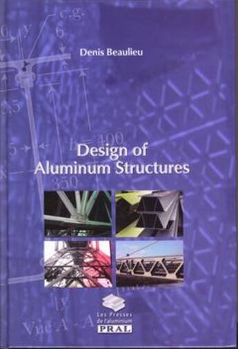 Couverture du livre « Design of aluminium structures » de Denis Beaulieu aux éditions Presses De L'aluminium