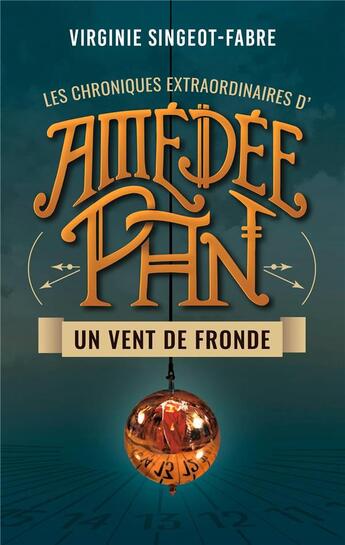 Couverture du livre « Les chroniques extraordinaires d'Amédée Pan Tome 1 : un vent de fronde » de Virginie Singeot-Fabre aux éditions Faute De Frappe