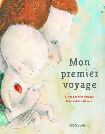 Couverture du livre « Mon premier voyage » de Paloma Sanchez Ibarzabal et Massimiliano Di Lauro aux éditions Oqo