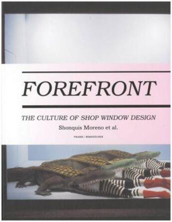 Couverture du livre « Forefront the culture of shop window design » de Moreno Shonquis aux éditions Frame