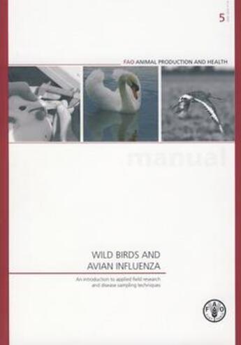 Couverture du livre « Wild birds and avian influenza. an introduction to applied field research and disease sampling techn » de Whitworth Darrell aux éditions Fao