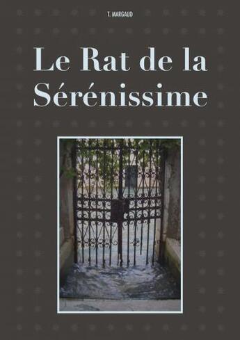 Couverture du livre « Le rat de la sérénissime » de T. Margaud aux éditions Librinova