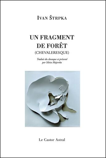 Couverture du livre « Un fragment de forêt (chevaleresque) » de Ivan Strpka aux éditions Castor Astral