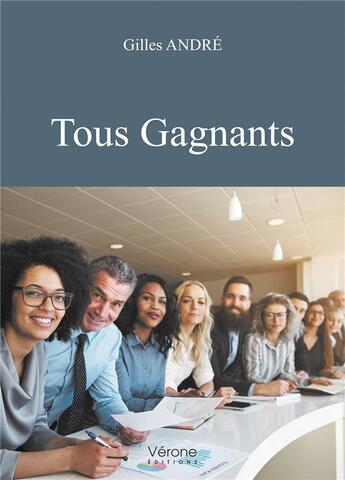 Couverture du livre « Tous gagnants » de Andre Gilles aux éditions Verone