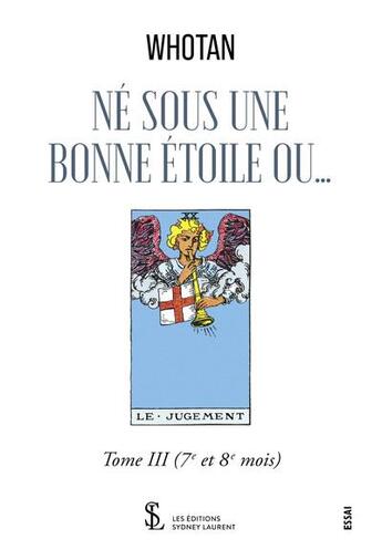 Couverture du livre « Ne sous une bonne etoile ou tome iii - (7eme et 8eme mois) » de Whotan aux éditions Sydney Laurent