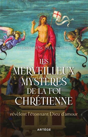 Couverture du livre « Les merveilleux mystères de la foi chrétienne : révèlent l'étonnant Dieu d'amour » de Pierre Descouvemont aux éditions Artege