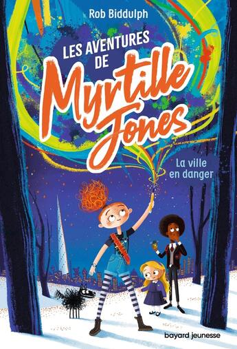 Couverture du livre « Les aventures de Myrtille Jones Tome 1 : la ville en danger » de Rob Biddulph aux éditions Bayard Jeunesse